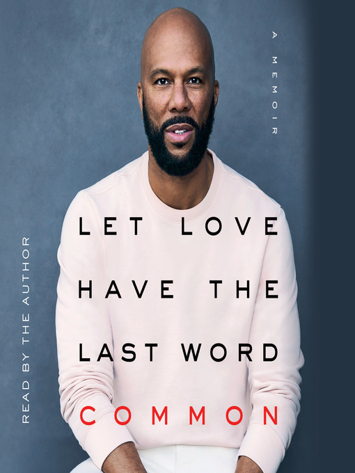 Title details for Let Love Have the Last Word by Common - Available